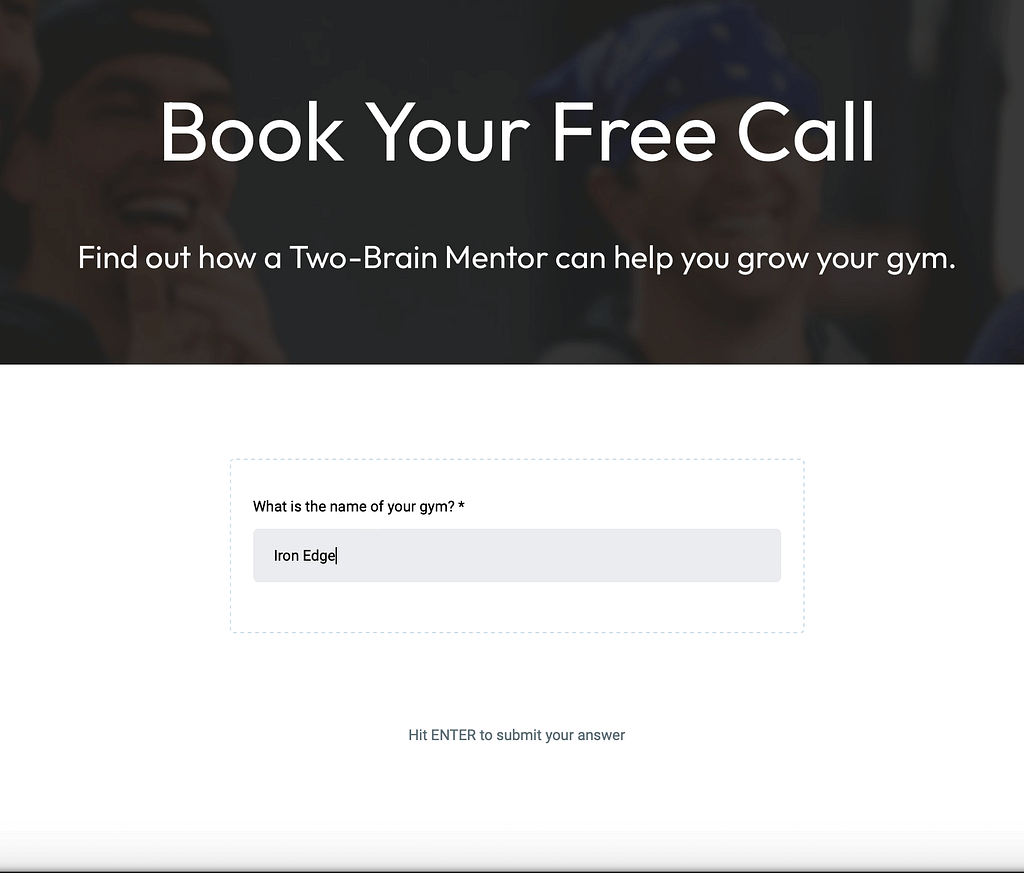 Website booking page with white text: Book Your Free Call. Discover how a Two-Brain Mentor can help you grow your gym with a quiz funnel. A form asks, What is the name of your gym? with Iron Edge typed in the answer box.