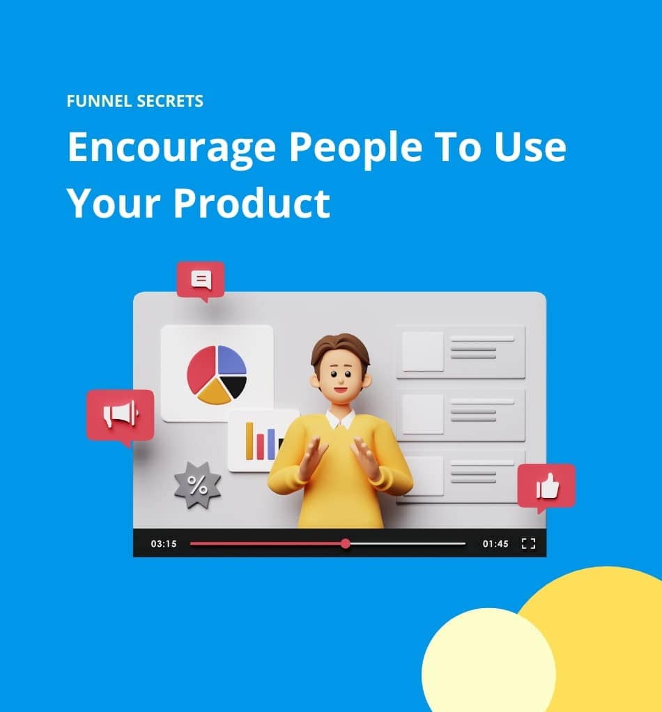 encourage people to use your product